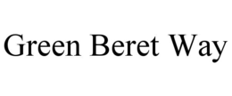 GREEN BERET WAY trademark
