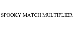 SPOOKY MATCH MULTIPLIER trademark