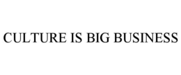 CULTURE IS BIG BUSINESS trademark