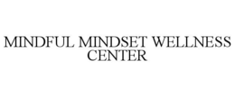 MINDFUL MINDSET WELLNESS CENTER trademark
