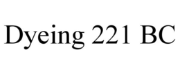 DYEING 221 BC trademark