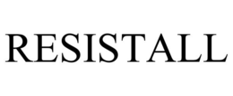 RESISTALL trademark