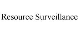 RESOURCE SURVEILLANCE trademark