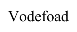 VODEFOAD trademark