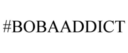 #BOBAADDICT trademark