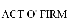 ACT O' FIRM trademark