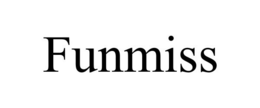 FUNMISS trademark