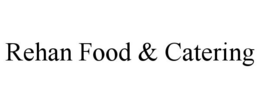 REHAN FOOD & CATERING trademark