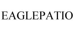 EAGLEPATIO trademark