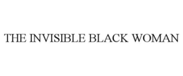 THE INVISIBLE BLACK WOMAN trademark