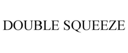 DOUBLE SQUEEZE trademark