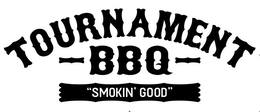 TOURNAMENT BBQ "SMOKIN GOOD" trademark