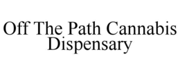 OFF THE PATH CANNABIS DISPENSARY trademark