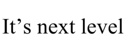 IT'S NEXT LEVEL trademark