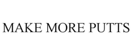 MAKE MORE PUTTS trademark
