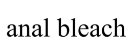 ANAL BLEACH trademark