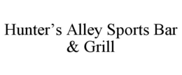 HUNTER'S ALLEY SPORTS BAR & GRILL trademark