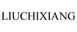 LIUCHIXIANG trademark