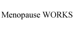 MENOPAUSE WORKS trademark