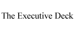 THE EXECUTIVE DECK trademark