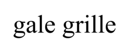 GALE GRILLE trademark