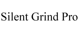 SILENT GRIND PRO trademark