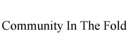COMMUNITY IN THE FOLD trademark