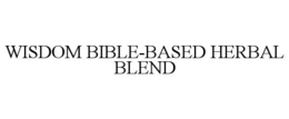 WISDOM BIBLE-BASED HERBAL BLEND trademark
