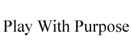 PLAY WITH PURPOSE trademark