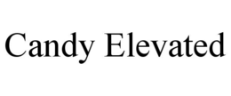 CANDY ELEVATED trademark