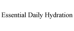 ESSENTIAL DAILY HYDRATION trademark