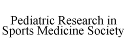 PEDIATRIC RESEARCH IN SPORTS MEDICINE SOCIETY trademark