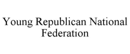 YOUNG REPUBLICAN NATIONAL FEDERATION trademark