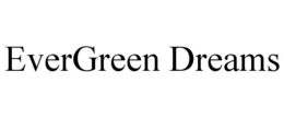 EVERGREEN DREAMS trademark