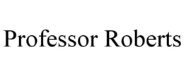 PROFESSOR ROBERTS trademark