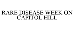 RARE DISEASE WEEK ON CAPITOL HILL trademark