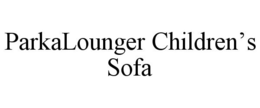 PARKALOUNGER CHILDREN'S SOFA trademark