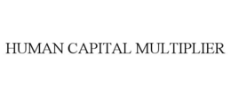 HUMAN CAPITAL MULTIPLIER trademark