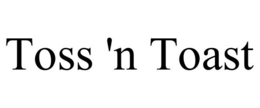 TOSS 'N TOAST trademark
