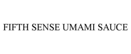 FIFTH SENSE UMAMI SAUCE trademark