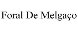 FORAL DE MELGAÇO trademark