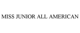 MISS JUNIOR ALL AMERICAN trademark