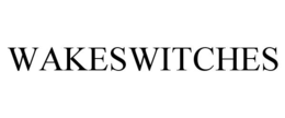 WAKESWITCHES trademark