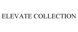 ELEVATE COLLECTION trademark