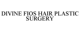 DIVINE FIOS HAIR PLASTIC SURGERY trademark