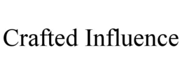 CRAFTED INFLUENCE trademark