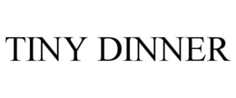 TINY DINNER trademark