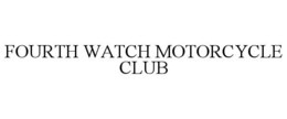 FOURTH WATCH MOTORCYCLE CLUB trademark