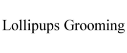 LOLLIPUPS GROOMING trademark