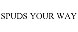 SPUDS YOUR WAY trademark